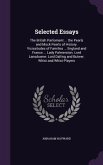 Selected Essays: The British Parliament ... the Pearls and Mock Pearls of History. Vicissitudes of Families ... England and France ...