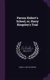 Parson Hubert's School, or, Harry Kingsley's Trial