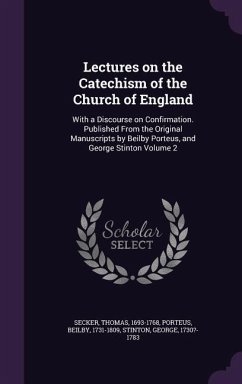 Lectures on the Catechism of the Church of England - Secker, Thomas; Porteus, Beilby; 1730?-1783, Stinton George