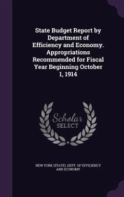 State Budget Report by Department of Efficiency and Economy. Appropriations Recommended for Fiscal Year Beginning October 1, 1914