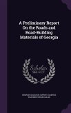A Preliminary Report On the Roads and Road-Building Materials of Georgia