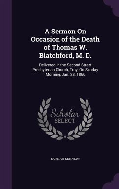 A Sermon On Occasion of the Death of Thomas W. Blatchford, M. D. - Kennedy, Duncan