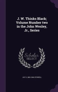 J. W. Thinks Black; Volume Number two in the John Wesley, Jr., Series - Stowell, Jay S.