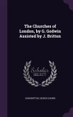 The Churches of London, by G. Godwin Assisted by J. Britton