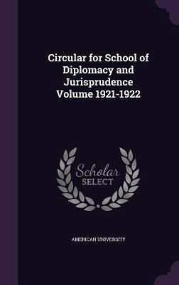 Circular for School of Diplomacy and Jurisprudence Volume 1921-1922 Circular for School of Diplomacy and Jurisprudence Volume 1921-1922