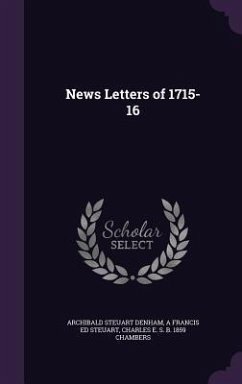 News Letters of 1715-16 - Denham, Archibald Steuart; Steuart, A. Francis Ed; Chambers, Charles E. S. B. 1859