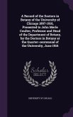 A Record of the Doctors in Botany of the University of Chicago 1897-1916, Presented to John Merle Coulter, Professor and Head of the Department of Botany, by the Doctors in Botany at the Quarter-centennial of the University, June 1916