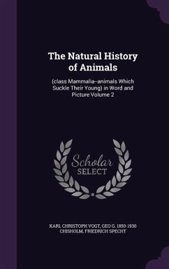 The Natural History of Animals - Vogt, Karl Christoph; Chisholm, Geo G; Specht, Friedrich