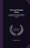 Tent and Temple Songs: Or Morning, Evening, and Midnight Meditations in Verse. With a Mem. by D. Pledge