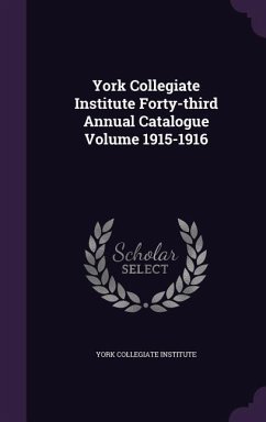 York Collegiate Institute Forty-third Annual Catalogue Volume 1915-1916 - Institute, York Collegiate