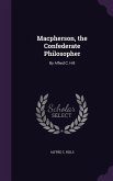 Macpherson, the Confederate Philosopher: By Alfred C. Hill
