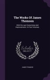 The Works Of James Thomson: With His Last Corrections And Improvements. In Four Volumes.