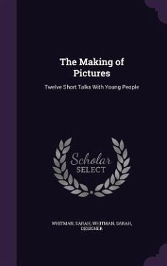 The Making of Pictures - Sarah, Whitman; Designer, Whitman Sarah