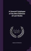 A General Catalogue of the Best Editions of Law Books
