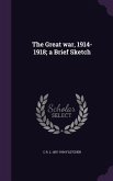 The Great war, 1914-1918; a Brief Sketch