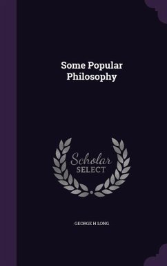 Some Popular Philosophy - Long, George H