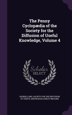 The Penny Cyclopædia of the Society for the Diffusion of Useful Knowledge, Volume 4 - Long, George