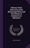 History of the Discovery of the Mississippi River and the Advent of Commerce in Minnesot