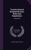 Toronto General Hospital By-laws, Rules and Regulations: Adopted 1895