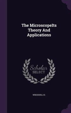 The MicroscopeIts Theory And Applications - Wredden, Jh