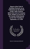 Report of the Trial of Abraham Prescott, on an Indictment for the Murder of Mrs. Sally Cochran, Before the Court of Common Pleas, Holden at Concord, i