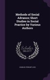Methods of Social Advance; Short Studies in Social Practice by Various Authors