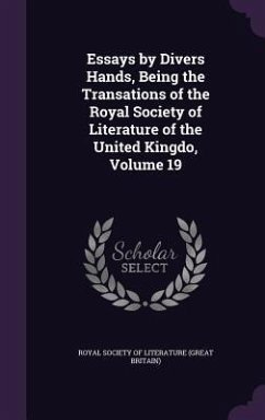 Cover Essays by Divers Hands, Being the Transations of the Royal Society of Literature of the United Kingdo, Volume 19