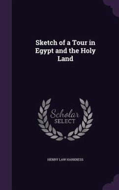 Sketch of a Tour in Egypt and the Holy Land - Harkness, Henry Law