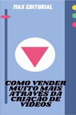 Como Vender Muito Mais Através da Criação de Vídeos (eBook, ePUB)