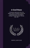 A Good Name: A Discourse Delivered in the First Baptist Church, Charleston, Before the Graduating Class of the Medical College of S