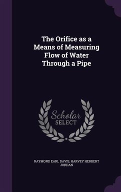 The Orifice as a Means of Measuring Flow of Water Through a Pipe - Davis, Raymond Earl; Jordan, Harvey Herbert