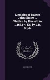 Memoirs of Master John Shawe ... Written by Himself in ... 1663-4, Ed. by J.R. Boyle