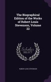 The Biographical Edition of the Works of Robert Louis Stevenson, Volume 22