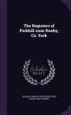 The Registers of Pickhill-cum-Roxby, Co. York