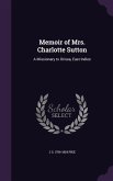 Memoir of Mrs. Charlotte Sutton: A Missionary to Orissa, East Indies