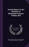 Annual Report on the Statistics of Municipal Finances Volume 1913
