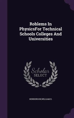 Roblems In PhysicsFor Technical Schools Colleges And Universities - Henderson, William D.