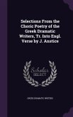 Selections From the Choric Poetry of the Greek Dramatic Writers, Tr. Into Engl. Verse by J. Anstice