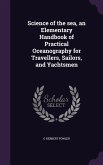 Science of the sea, an Elementary Handbook of Practical Oceanography for Travellers, Sailors, and Yachtsmen