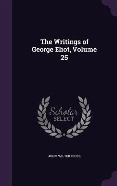 The Writings of George Eliot, Volume 25 - Cross, John Walter