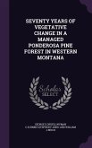 Seventy Years of Vegetative Change in a Managed Ponderosa Pine Forest in Western Montana