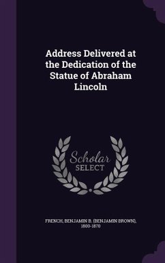 Address Delivered at the Dedication of the Statue of Abraham Lincoln