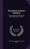 The Library of Choice Literature: Poetry and Prose Selected From the Most Admired Authors Volume 3