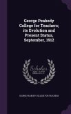George Peabody College for Teachers; its Evolution and Present Status, September, 1912