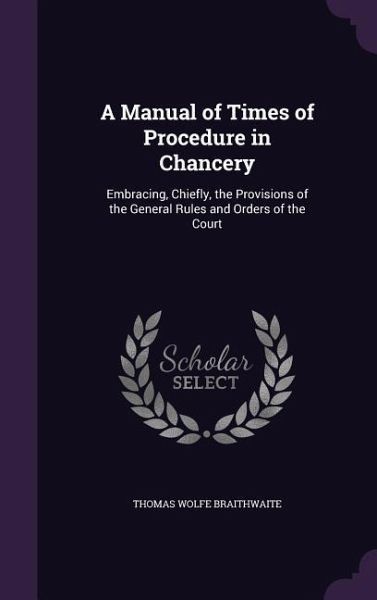 A Manual of Times of Procedure in Chancery A Manual of Times of Procedure in Chancery