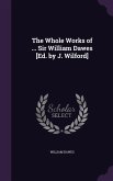 The Whole Works of ... Sir William Dawes [Ed. by J. Wilford]