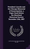 President Lincoln and the Chicago Memorial of Emancipation, a Paper Read Before the Maryland Historical Society December 12th, 1887