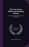 The Law of Inns, Hotels and Boarding Houses: A Treatise Upon the Relation of Host and Guest