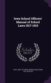 Iowa School Officers' Manual of School Laws 1917-1919