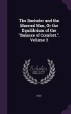 The Bachelor and the Married Man, Or the Equilibrium of the &quote;Balance of Comfort.&quote;, Volume 3